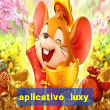 aplicativo luxy como funciona